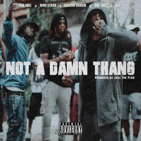 Not a Damn Thang ft. Jose The Plug, Chucho Dabbin, Dre Thizz & Ree