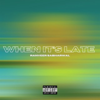 WHEN IT'S LATE lyrics | Boomplay Music