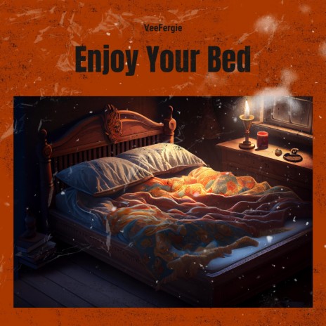 Enjoy Your Bed | Boomplay Music
