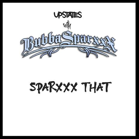 Sparxxx That (feat. Bubba Sparxxx)