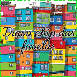 TRAVA CHIP DAS FAVELA