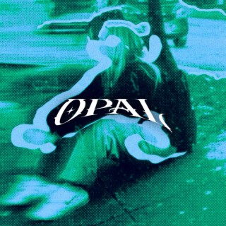 opal lyrics | Boomplay Music