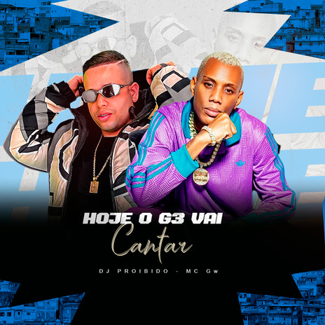 Hoje o G3 Vai Cantar ft. Mc Gw | Boomplay Music