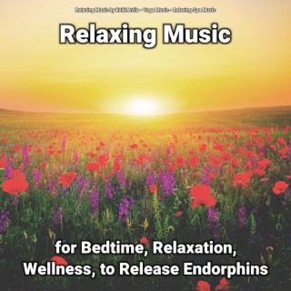 Relaxing Music for Bedtime, Relaxation, Wellness, to Release Endorphins