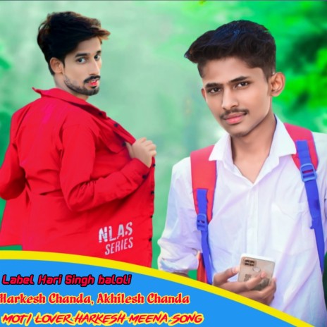 Moti Lover Harkesh Meena Song (Rajasthani) ft. Akhilesh Chanda | Boomplay Music