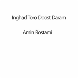 Inghad Toro Doost Daram
