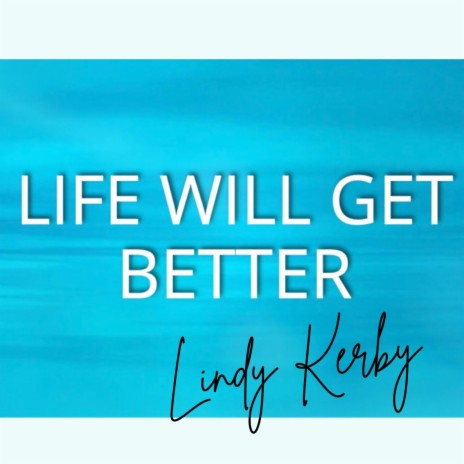 Life Will Get Better | Boomplay Music