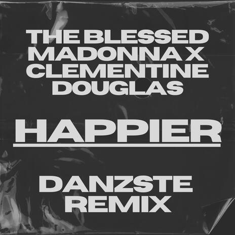 Happier ft. The Blessed Madonna & Clementine Douglas | Boomplay Music