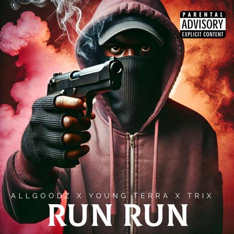 RUN RUN ft. YOUNG TERRA & TRIX | Boomplay Music