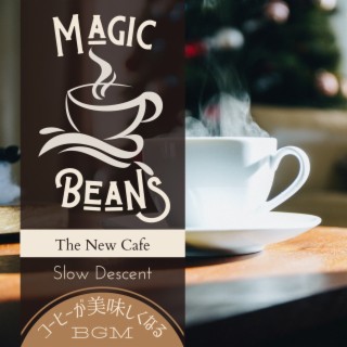 Magic Beans:コーヒーが美味しくなるBGM - The New Cafe