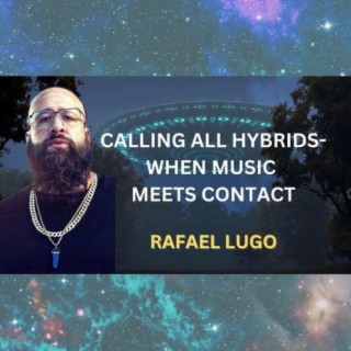 Calling All Hybrids-When Music Meets Contact with Rafael Lugo