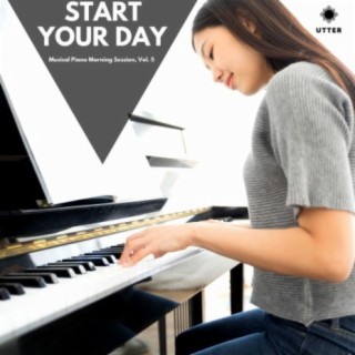 Start Your Day: Musical Piano Morning Session, Vol. 5