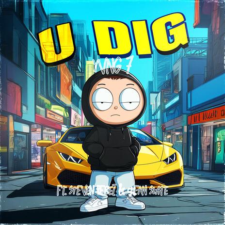 U DIG ft. Steven Perez & Clean Slate | Boomplay Music