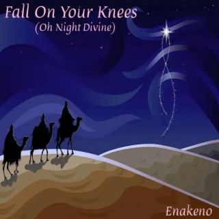 Fall On Your Knees (Oh Holy Night)