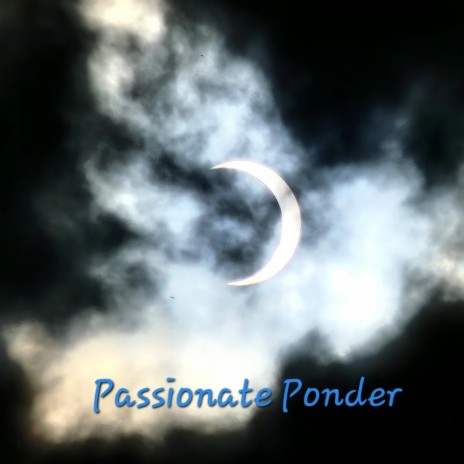 Passionate Ponder | Boomplay Music