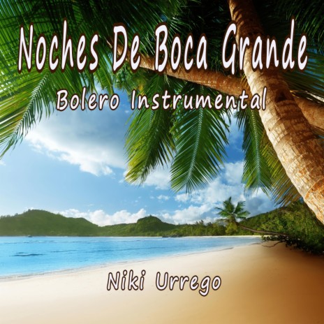 Noches de Boca Grande (Bolero Instrumental)