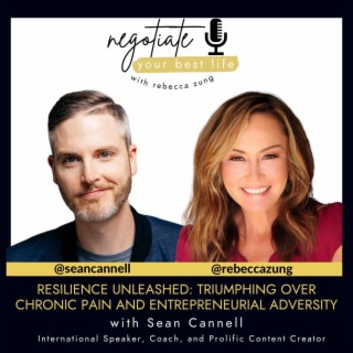 Resilience Unleashed: Triumphing Over Chronic Pain and Entrepreneurial Adversity with Sean Cannell and Rebecca Zung on Negotiate Your Best Life #452