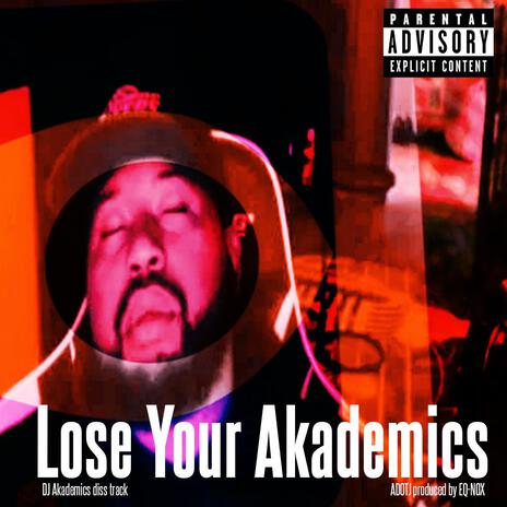 Lose Your Akademics (DJ Akademis diss track) | Boomplay Music