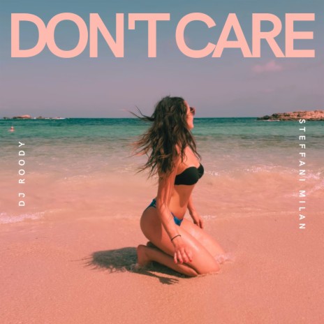 Don’t Care ft. Steffani Milan | Boomplay Music