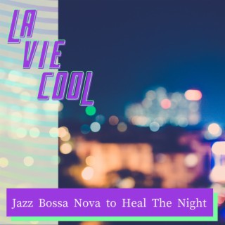 Jazz Bossa Nova to Heal the Night