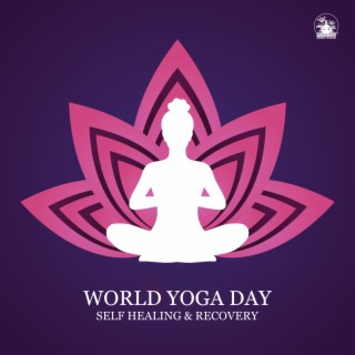 World Yoga Day: Self Healing & Recovery