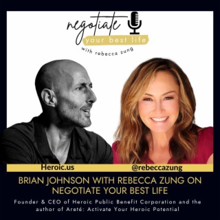 Brian Johnson with Rebecca Zung on Negotiate Your Best Life #449