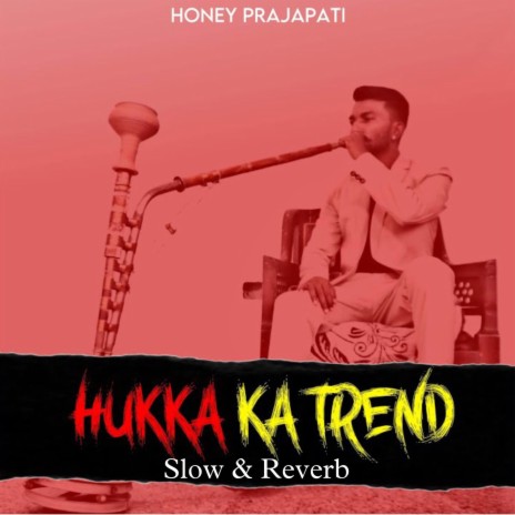 Hukka Ka Trend (slow & reverb) ft. RD