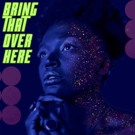 Bring That Over Here | Boomplay Music