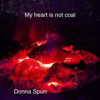 My heart is not coal