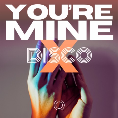 YOU'RE MINE | Boomplay Music