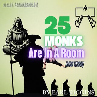 25 Monks are in a Room (Radio Version)