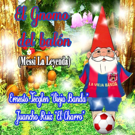 El Gnomo del Balón (Messi la Leyenda) ft. Juancho Ruiz (El Charro)