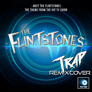 The Flintstones Main Theme (From The Flintstones) (Trap Remix)