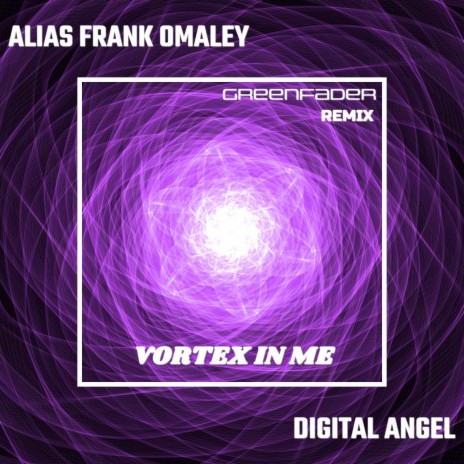 Vortex in me (Greenfader remix) ft. Alias frank omaley | Boomplay Music