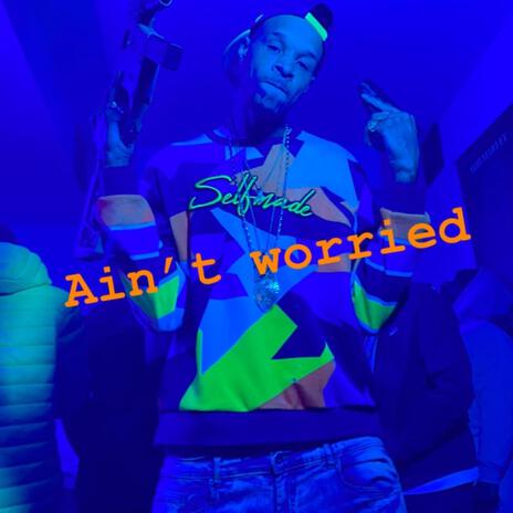 Ain't worried | Boomplay Music