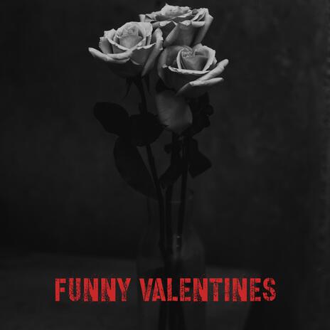 Funny Valentines | Boomplay Music