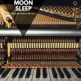 Moon Sleep: Bedtime Piano Music for Kids, Vol. 8