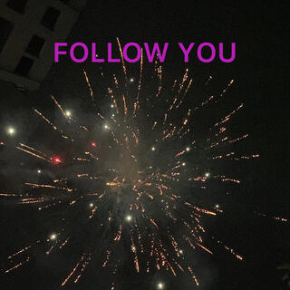 Follow you