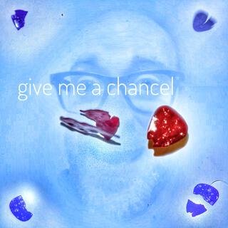 give me a chancel