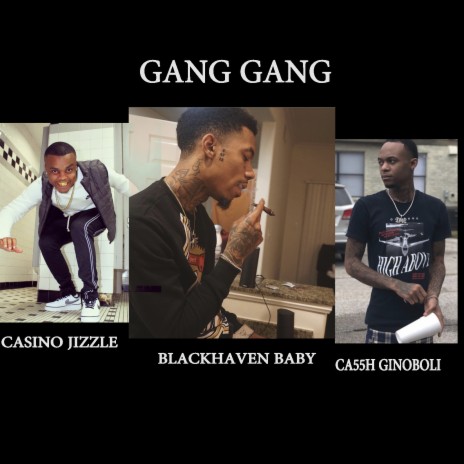 Gang Gang ft. CA55H GINOBLI & CASINO JIZZLE | Boomplay Music