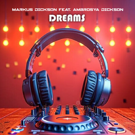 Dreams ft. Ambrosya J. Dickson | Boomplay Music