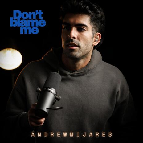 Don't Blame Me | Boomplay Music