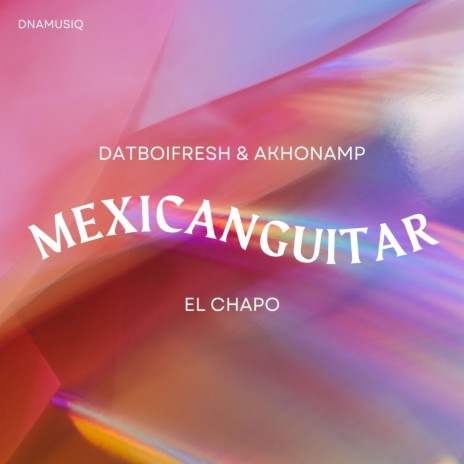 EL Chapo(Mexican Guitar) ft. AkhonaMP | Boomplay Music