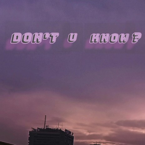 Don't u know? (Sped up) | Boomplay Music