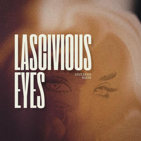 Lascivious Eyes | Boomplay Music