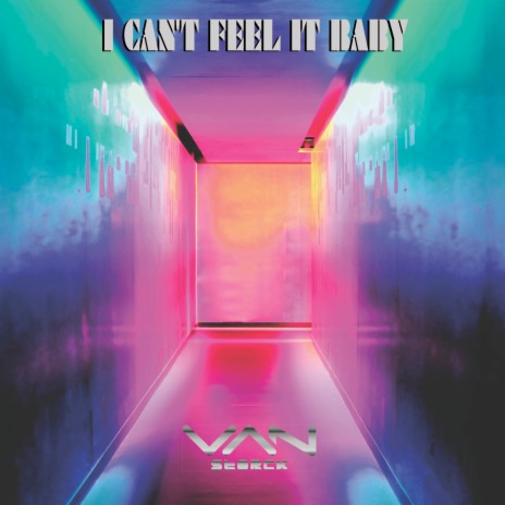 I Can't Feel It Baby (Radio Edit) | Boomplay Music