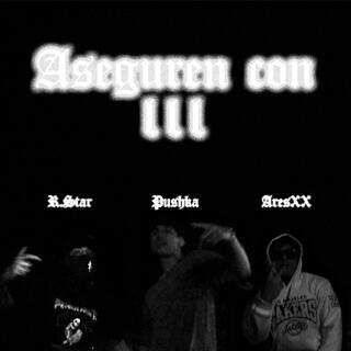 Aseguren con 3 ft. AresXX & R.Star lyrics | Boomplay Music