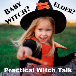 Baby Witches and Elders