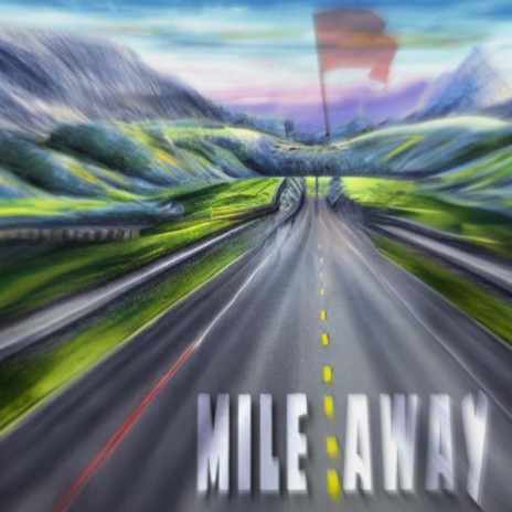 Mile Away | Boomplay Music