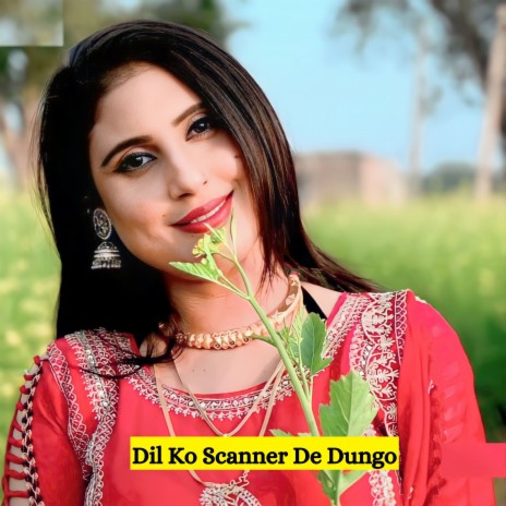 Dil Ko Scanner De Dungo | Boomplay Music